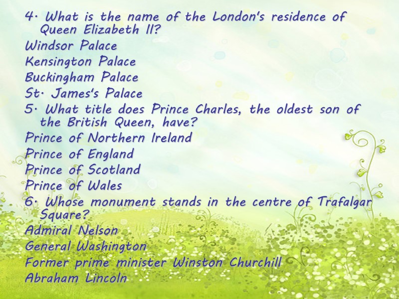 4. What is the name of the London's residence of Queen Elizabeth II? Windsor